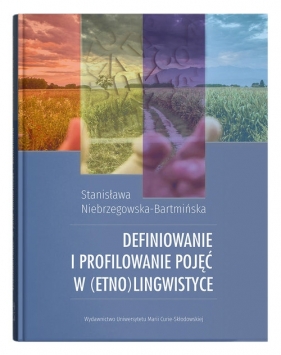 Definiowanie i profilowanie pojęć w (etno)lingwistyce - Nienrzegowska-Bartmińska Stanisława
