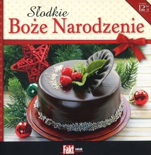 Słodkie Boże Narodzenie. Kolekcja Fakt Smak 1/2015