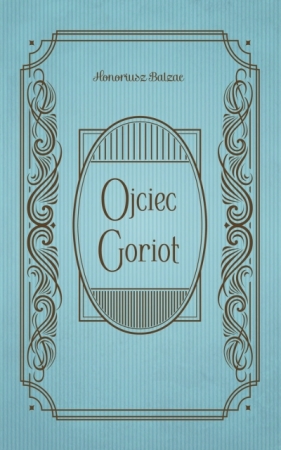 Ojciec Goriot - Honoré de Balzac