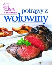 Potrawy z wołowiny. Szybko i smacznie - Opracowanie zbiorowe