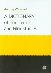 A Dictionary of Film Terms and Film Studies - Weseliński Andrzej