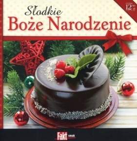 Słodkie Boże Narodzenie. Kolekcja Fakt Smak 1/2015 - Opracowanie zbiorowe