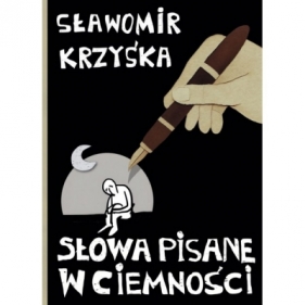 Słowa pisane w ciemności - Sławomir Krzyśka