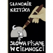 Słowa pisane w ciemności - Sławomir Krzyśka