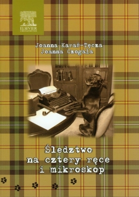 Śledztwo na cztery ręce i mikroskop - Joanna Karaś-Tęcza, Joanna Czogała