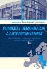 Pomiędzy demokracją a autorytaryzmem Doświadczenia polityczno-ustrojowe