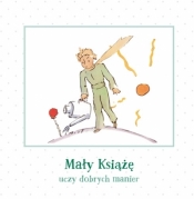 Mały Książę uczy dobrych manier - Antoine de Saint-Exupéry