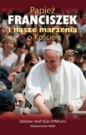 Papież Franciszek i nasze marzenia o Kościele - Zdzisław Józef Kijas