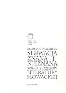 Słowacja znana i nieznana. Szkice z dziejów literatury słowackiej - Niedziela Zdzisław