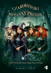 Szkoła Magii Panny Preston. Tom 2. Czarodziejki od Panny Preston. Tom 2 - Gabriela Feliksik