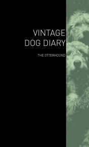 The Vintage Dog Diary - The Otterhound