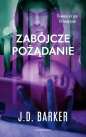 Zabójcze pożądanie - J. D. Barker