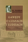 Gawędy o czasach i ludziach Meysztowicz Walerian