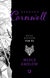 Miecz królów Wojny wikingów. Tom 12 (Uszkodzona okładka) - Bernard Cornwell