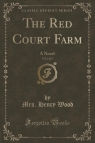 The Red Court Farm, Vol. 2 of 3 A Novel (Classic Reprint) Wood Mrs. Henry