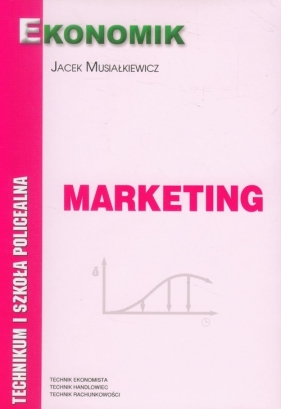 Marketing Podręcznik - Musiałkiewicz Jacek<br />