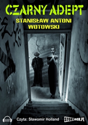 Czarny adept (Audiobook) - Wotowski Stanisław Antoni