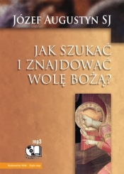 Jak szukać i znajdować wolę Bożą (Audiobook) - Józef Augustyn