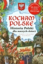 Kocham Polskę Historia Polski dla naszych dzieci - Joanna Szarkowa