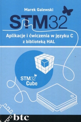 STM32 Aplikacje i ćwiczenia w języku C z biblioteką HAL - Galewski Marek