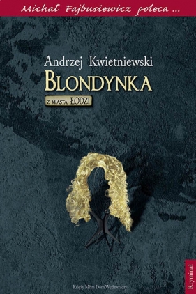 Blondynka z miasta Łodzi - Kwietniewski Andrzej