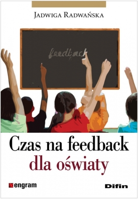 Czas na feedback dla oświaty - Radwańska Jadwiga