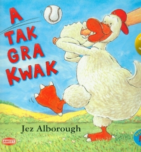 A tak gra Kwak - Jez Alborough