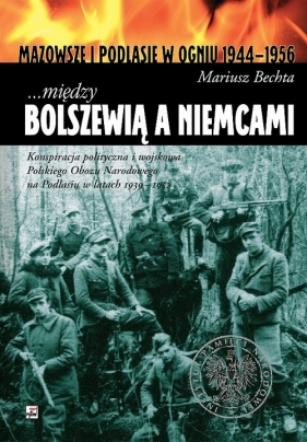 między Bolszewią a Niemcami. - Bechta Mariusz<br />