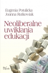 Neoliberalne uwikłania edukacji Potulicka Eugenia, Rutkowiak Joanna