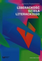 Liberackość dzieła literackiego - Przybyszewska Agnieszka