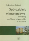 Spółdzielnie mieszkaniowe pomiędzy wspólnotą obywatelską a Arkadiusz Peisert