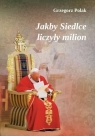  Jakby Siedlce liczyły milion