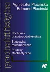 Probabilistyka Rachunek prawdopodobieństwa Statystyka matematyczna Procesy stochastyczne