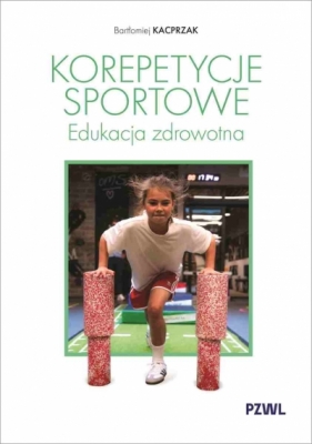 Korepetycje sportowe. Edukacja zdrowotna - Bartłomiej Kacprzak