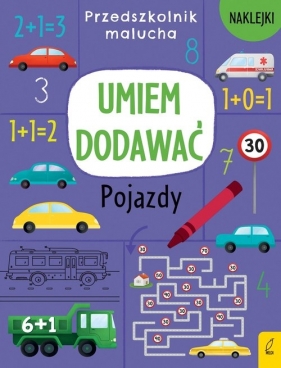 Przedszkolnik malucha. Umiem dodawać. Pojazdy - Opracowanie zbiorowe