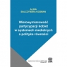 Wielowymiarowość partycypacji kobiet w systemach medialnych a polityka Alina Balczyńska-Kosman