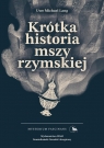 Krótka historia mszy rzymskiej Lang Uwe Michael