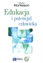 Edukacja i potencjał człowieka - Maria Montessori