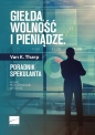 Giełda wolność i pieniądze. Poradnik spekulanta - Van K. Tharp