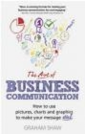 The Art of Business Communication Graham Shaw