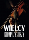 Wielcy kompozytorzy Agnieszka Nożyńska-Demianiuk