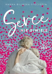 Serce nie siwieje - Hanna Bilińska-Stecyszyn