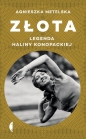 Złota. Legenda Haliny Konopackiej - Agnieszka Metelska