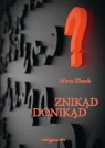 Znikąd donikąd Kłusak Miron