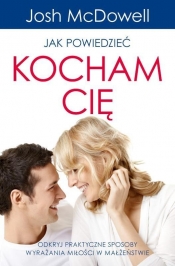 Jak powiedzieć Kocham Cię - Josh McDowell