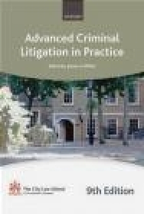 Advanced Criminal Litigation in Practice 9e The City Law School