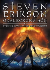 Okaleczony Bóg. Opowieści z Malazańskiej Księgi Poległych. Tom 10 - Steven Erikson