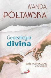 Genealogia divina. Boże pochodzenie człowieka - Wanda Półtawska
