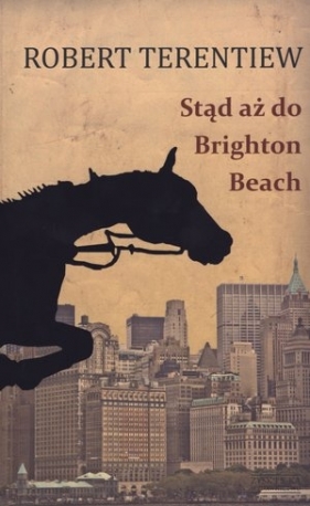 Stąd aż do Brighton Beach - Robert Terentiew