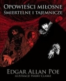 Opowieści miłosne śmiertelne i tajemnicze Edgar Allan Poe